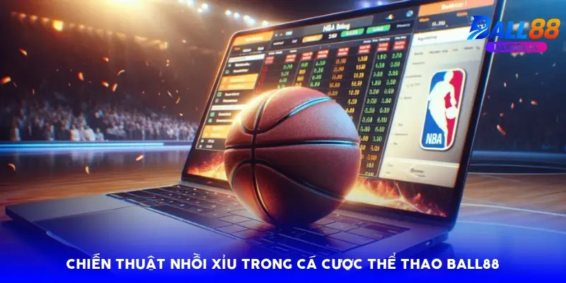 Chiến thuật nhồi xỉu trong cá cược thể thao Ball88