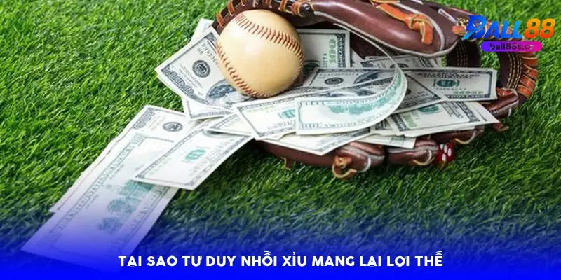 Tại sao tư duy nhồi xỉu mang lại lợi thế