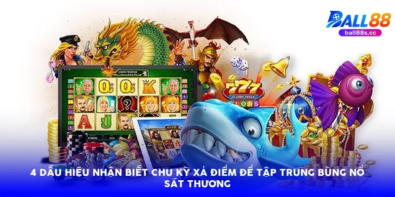 4 dấu hiệu nhận biết chu kỳ xả điểm để tập trung bùng nổ sát thương