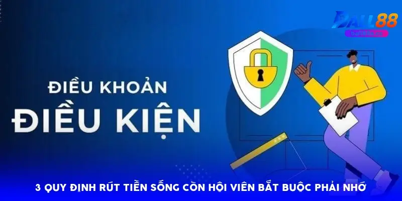 3 quy định rút tiền sống còn hội viên bắt buộc phải nhớ 3 quy định rút tiền sống còn hội viên bắt buộc phải nhớ