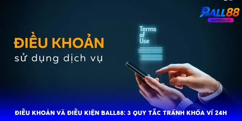 Điều khoản và điều kiện Ball88: 3 quy tắc tránh khóa ví 24h Điều khoản và điều kiện Ball88: 3 quy tắc tránh khóa ví 24h