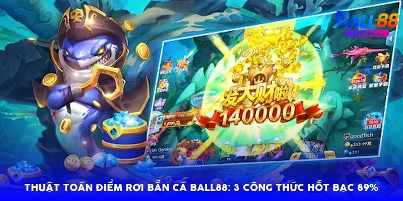 Thuật toán điểm rơi bắn cá Ball88: 3 công thức hốt bạc 89% Thuật toán điểm rơi bắn cá Ball88: 3 công thức hốt bạc 89%
