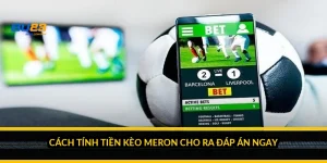 Cách tính tiền kèo Meron cho ra đáp án ngay