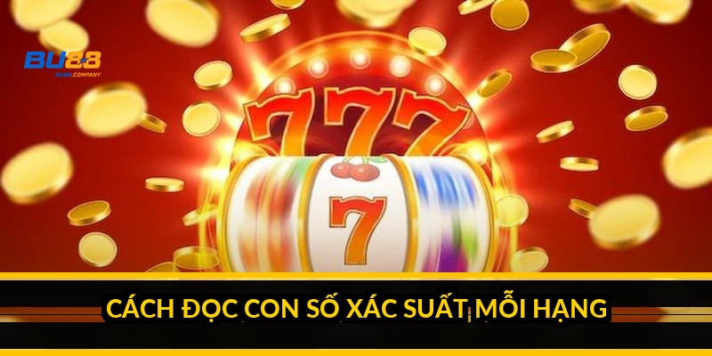 Cách đọc con số xác suất mỗi hạng