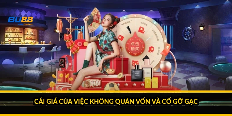 Cái giá của việc không quản vốn và cố gỡ gạc