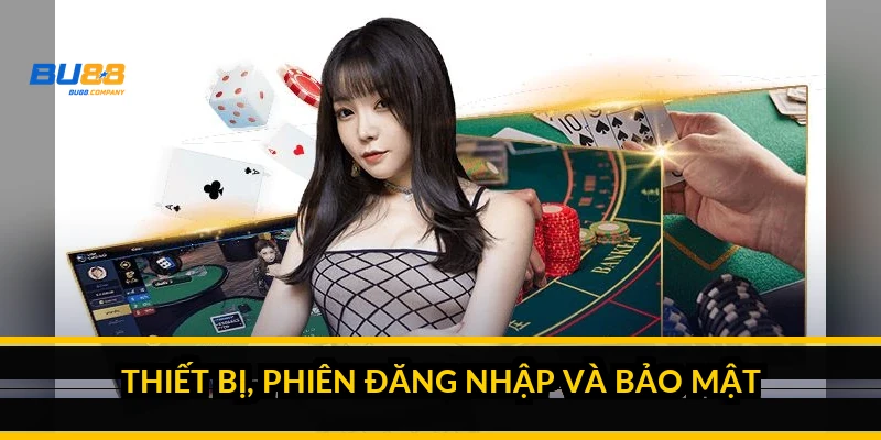 Thiết bị, phiên đăng nhập và bảo mật