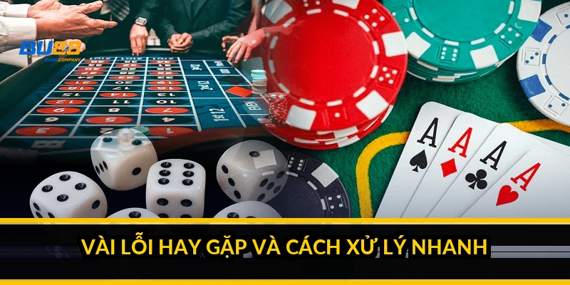 Vài lỗi hay gặp và cách xử lý nhanh