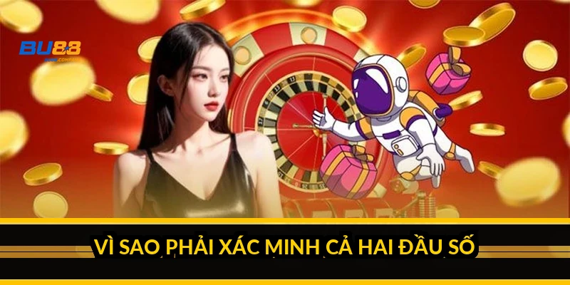 Vì sao phải xác minh cả hai đầu số