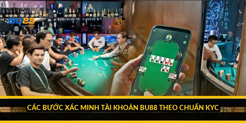 Các bước xác minh tài khoản BU88 theo chuẩn KYC