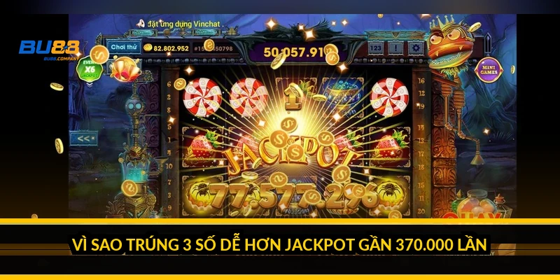Vì sao trúng 3 số dễ hơn Jackpot gần 370.000 lần?