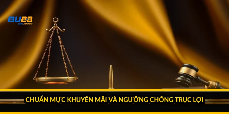 Chuẩn mực khuyến mãi và ngưỡng chống trục lợi
