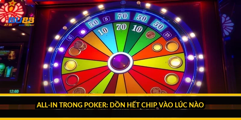 All-in trong Poker: dồn hết chip vào lúc nào?